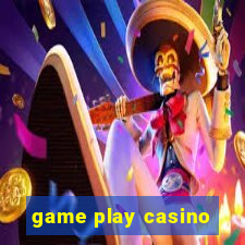 game play casino